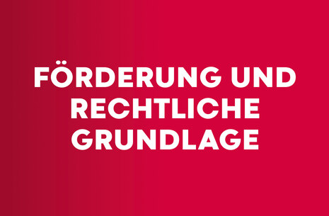 Zu sehen sind die Wörter Förderung und Rechtliche Grundlagen